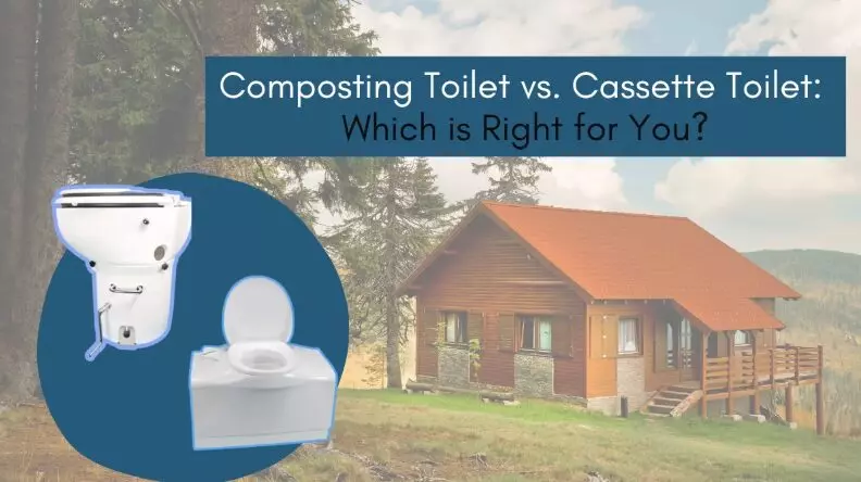 Composting toilet vs cassette toilet: which is right for you?